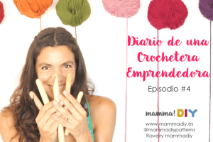 diario de una crochetera emprendedora episodio 4 por mamma do it yourself