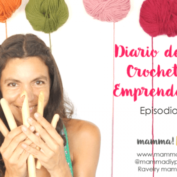 diario de una crochetera emprendedora episodio 4 por mamma do it yourself