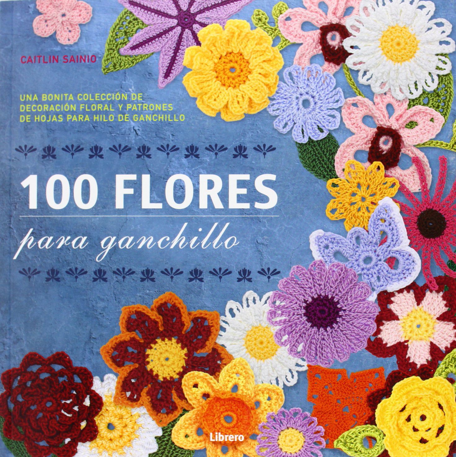 100 flores para ganchillo crochet por Caitlin Sainio recomendado por Cecilia Losada CLub de Tejido mammadiypatterns