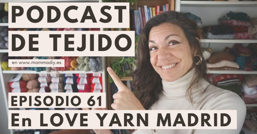 podcast de tejido love yarn madrid 2023