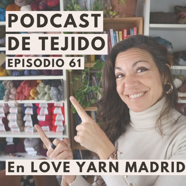 podcast de tejido love yarn madrid 2023