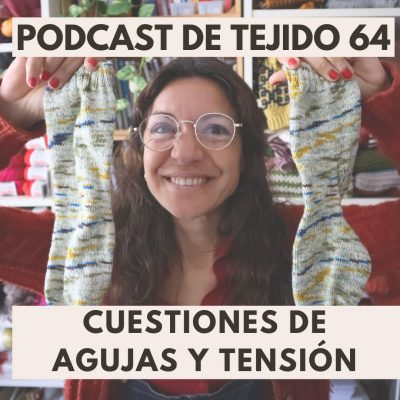 podcast de tejido agujas tension calcetines