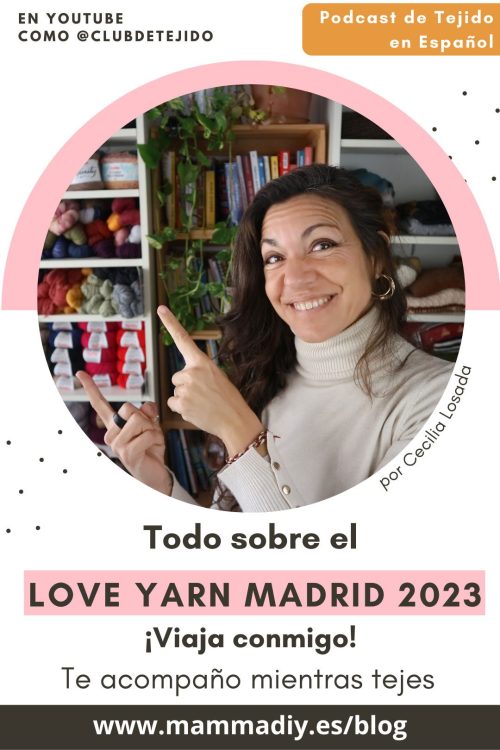 Podcast-de-tejido-todo-sobre-love-yarn-madrid-festival-2023-por-cecilia-losada-mammadiypatterns